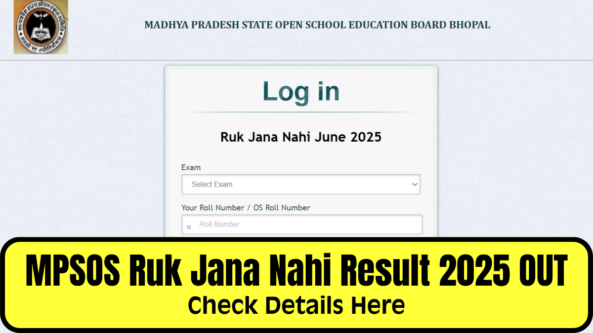 MPSOS Ruk Jana Nahi Result 2025 Released: Download Class 5th, 8th 10th and 12th Result at mpsos.nic.in