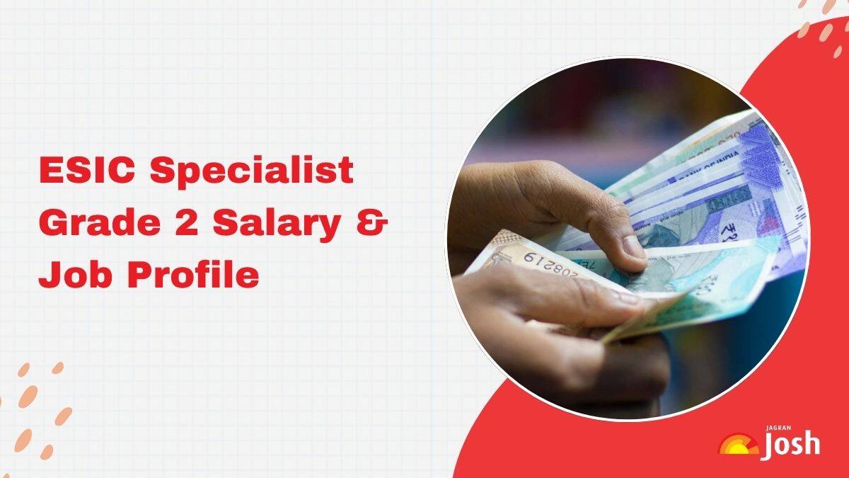 ESIC Specialist Grade 2 Salary: Check Job Profile and Allowances