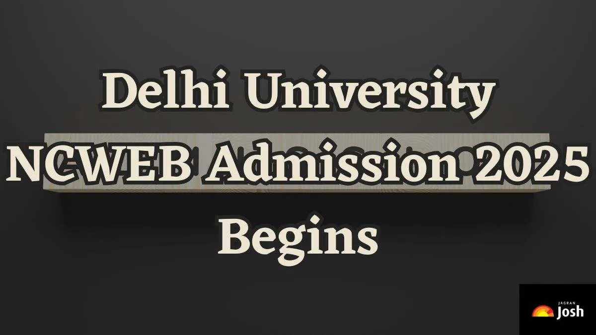 Delhi University NCWEB Admission 2025 Begins