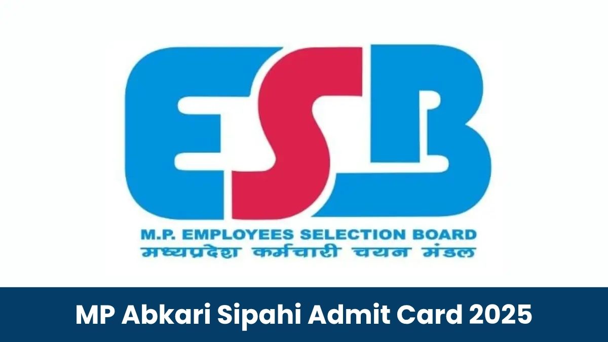 MP Excise Constable Admit Card 2025: एमपी एक्साइज कांस्टेबल एडमिट कार्ड, esb.mp.gov.in से ऐसे करें डाउनलोड
