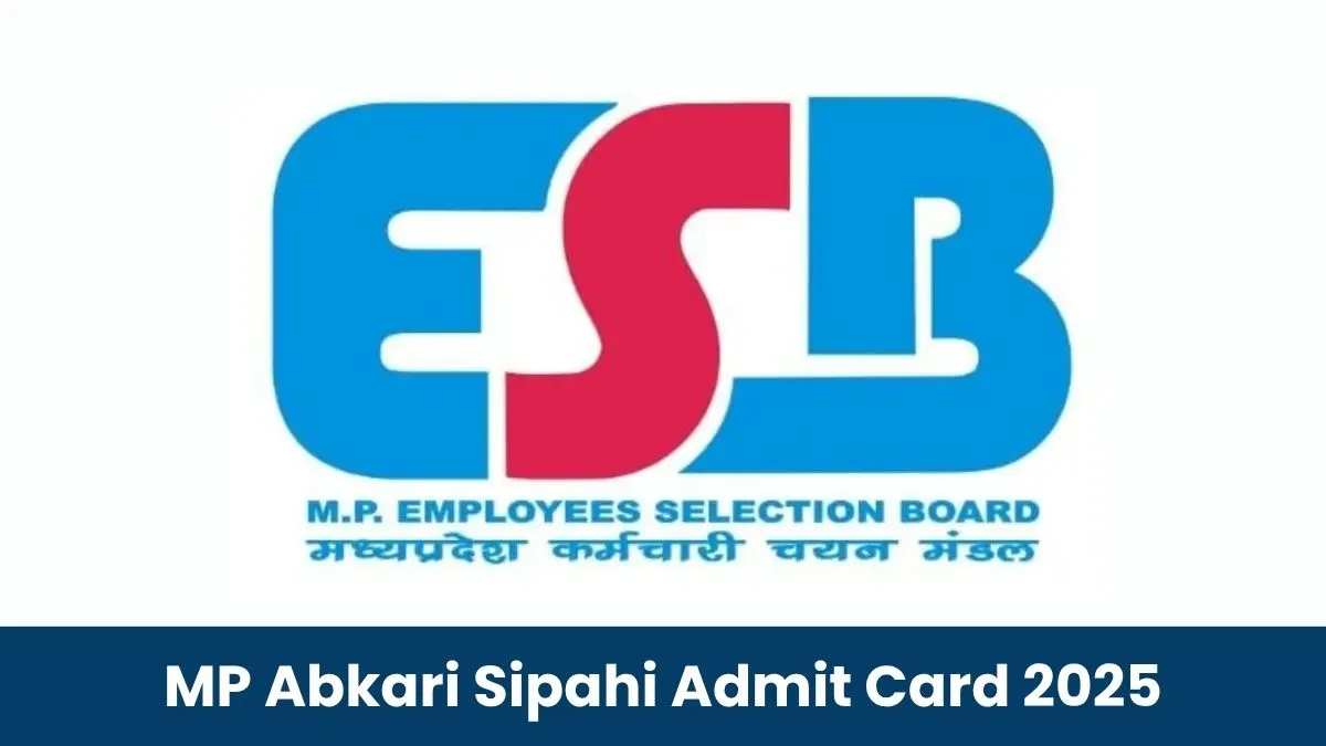 MP Excise Constable Admit Card 2025: एमपी एक्साइज कांस्टेबल एडमिट कार्ड 2025