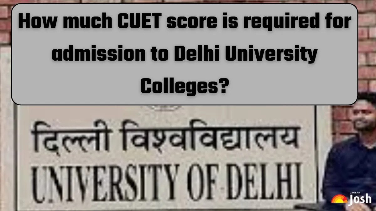 CUET Score required for admission to Delhi University Colleges