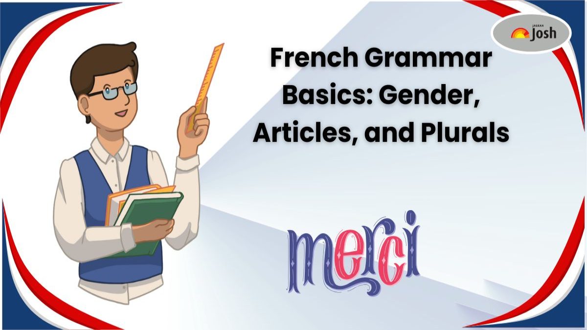French Grammar Basics: Gender, Articles, and Plurals