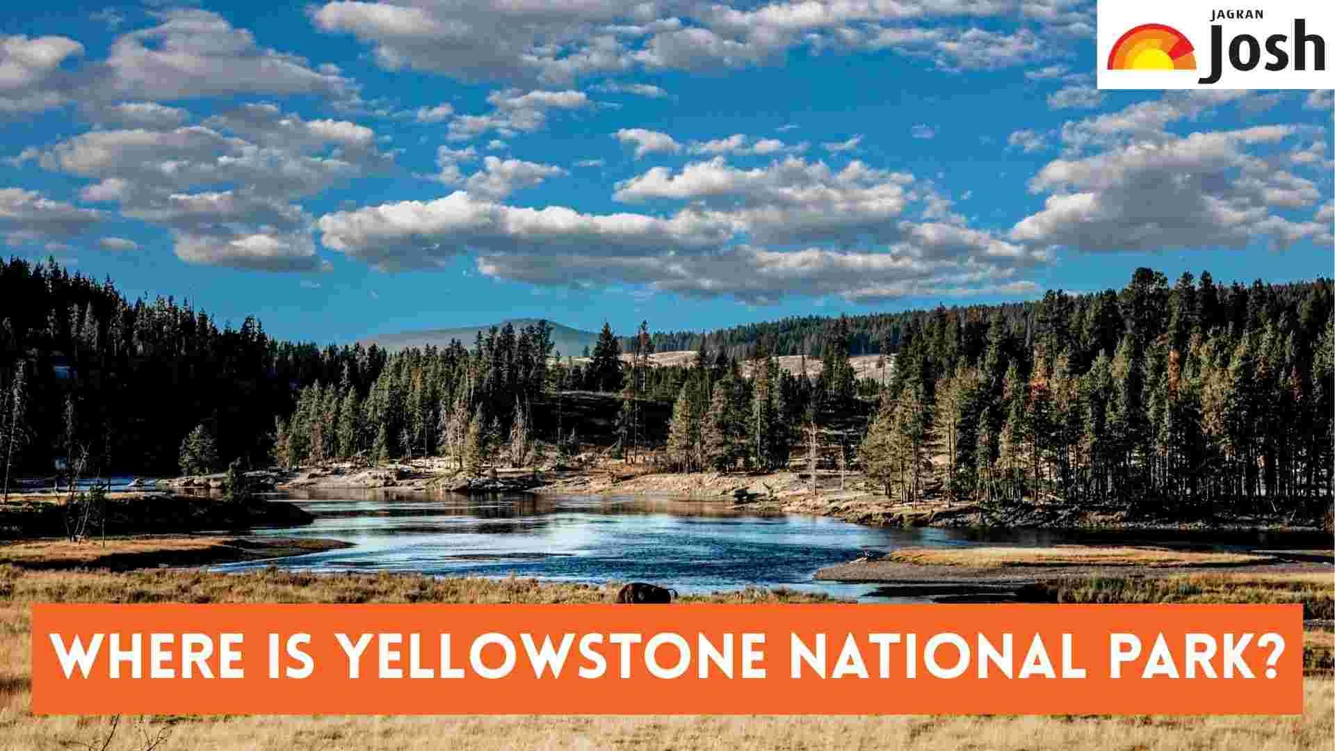 Where is Yellowstone National Park? Check its 3-State Location and Key Facts