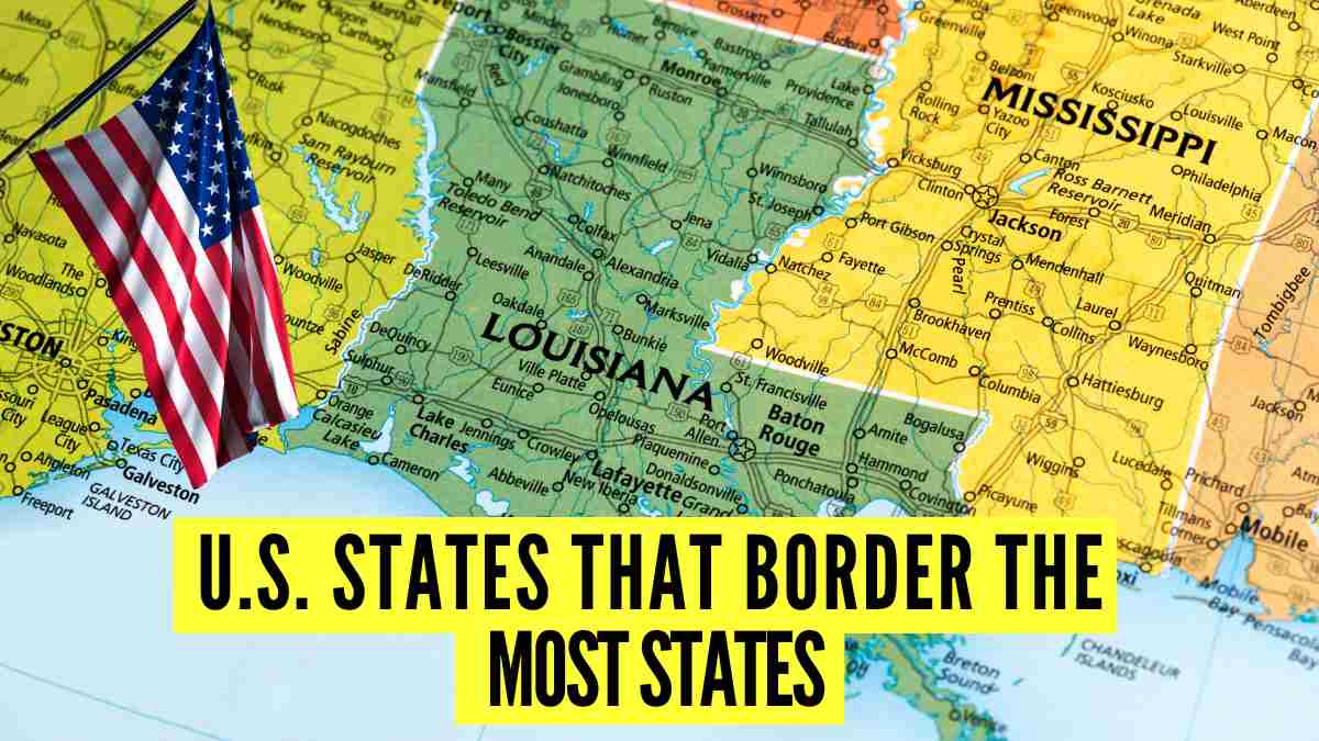 Which U.S. States Border the Most States? Check the Full List and Geography