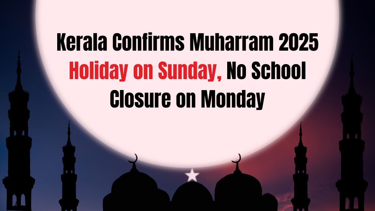 Kerala Confirms Muharram 2025 Holiday on Sunday, No School Closure on Monday