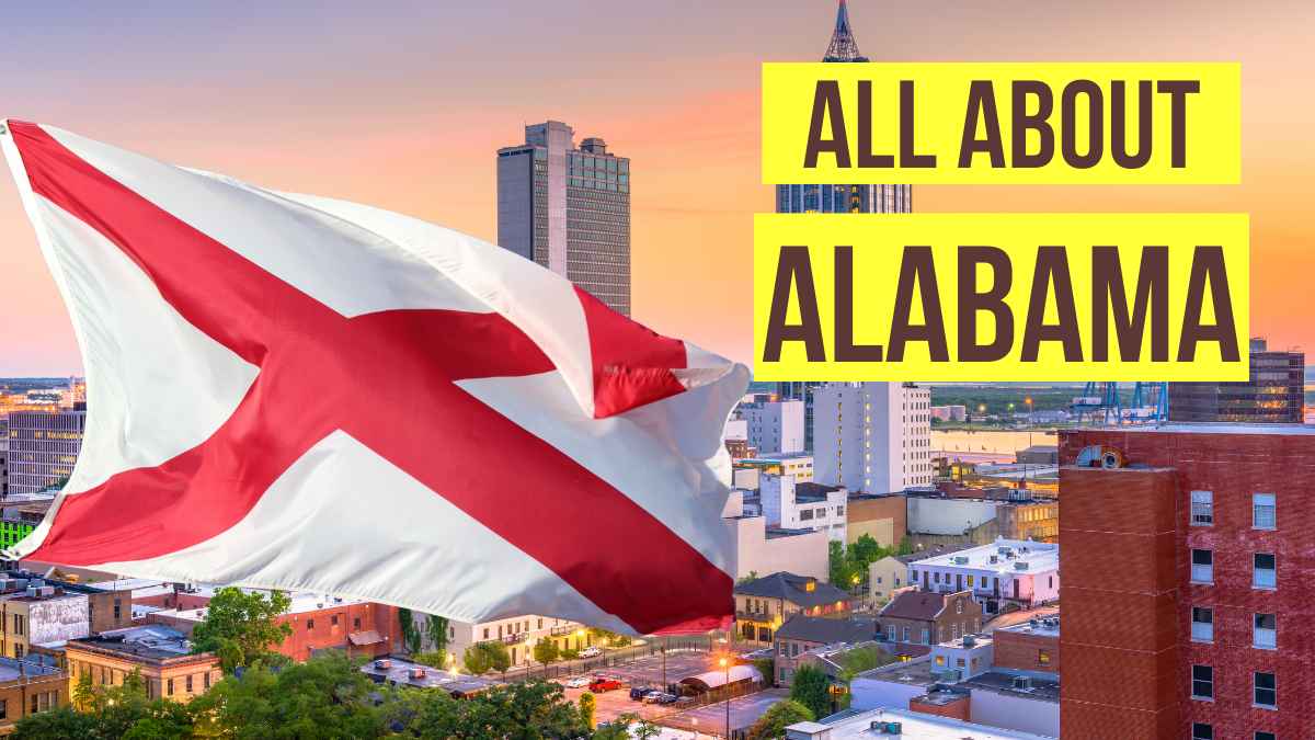 All About Alabama: History, Map, Education, Geography and Economy