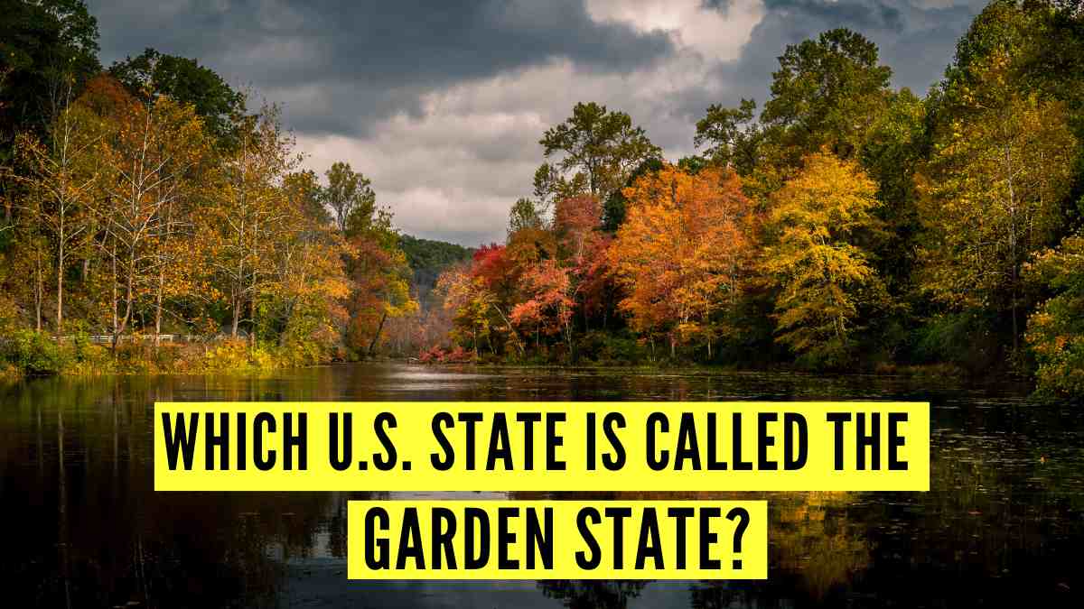 Which U.S. State is called the Garden State and Why?
