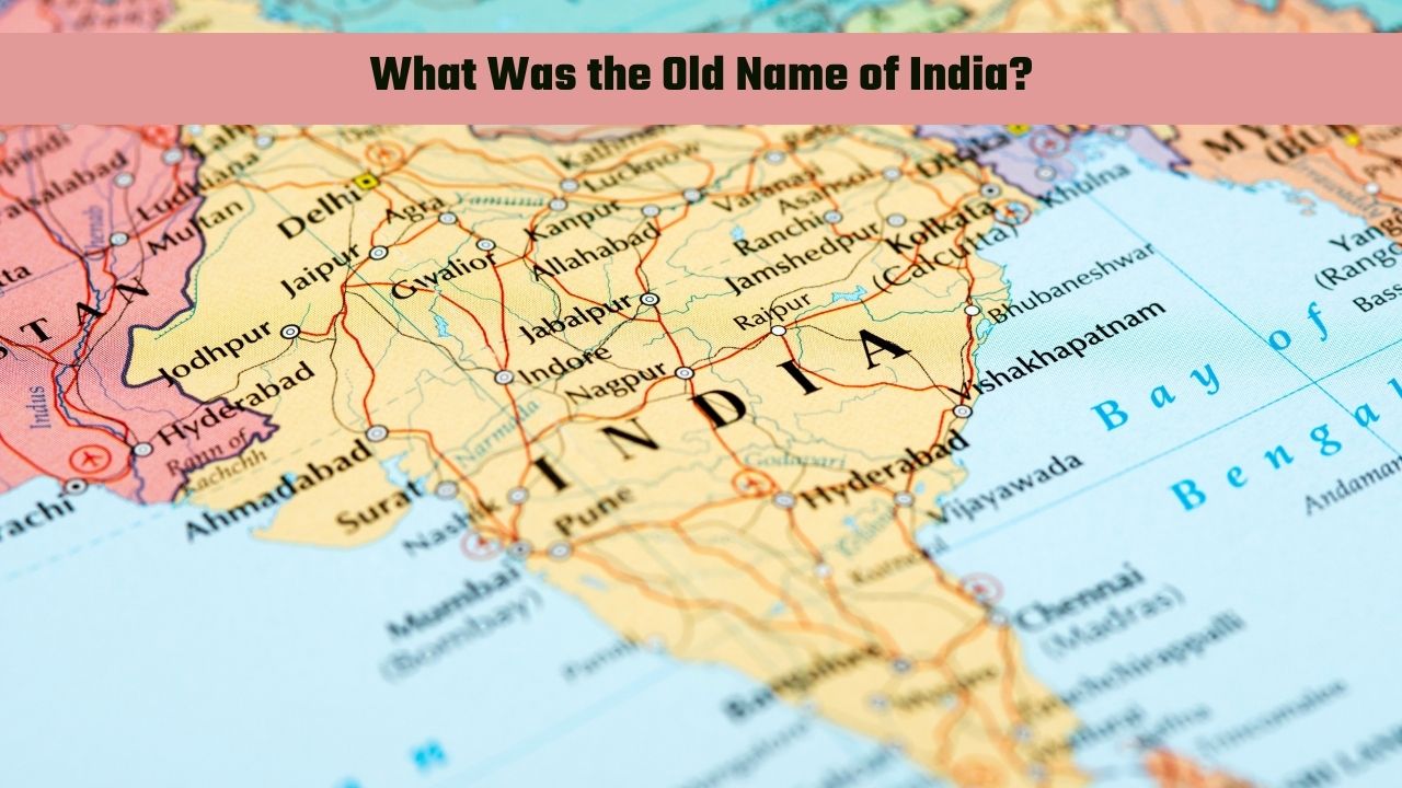 What Was the Old Name of India?