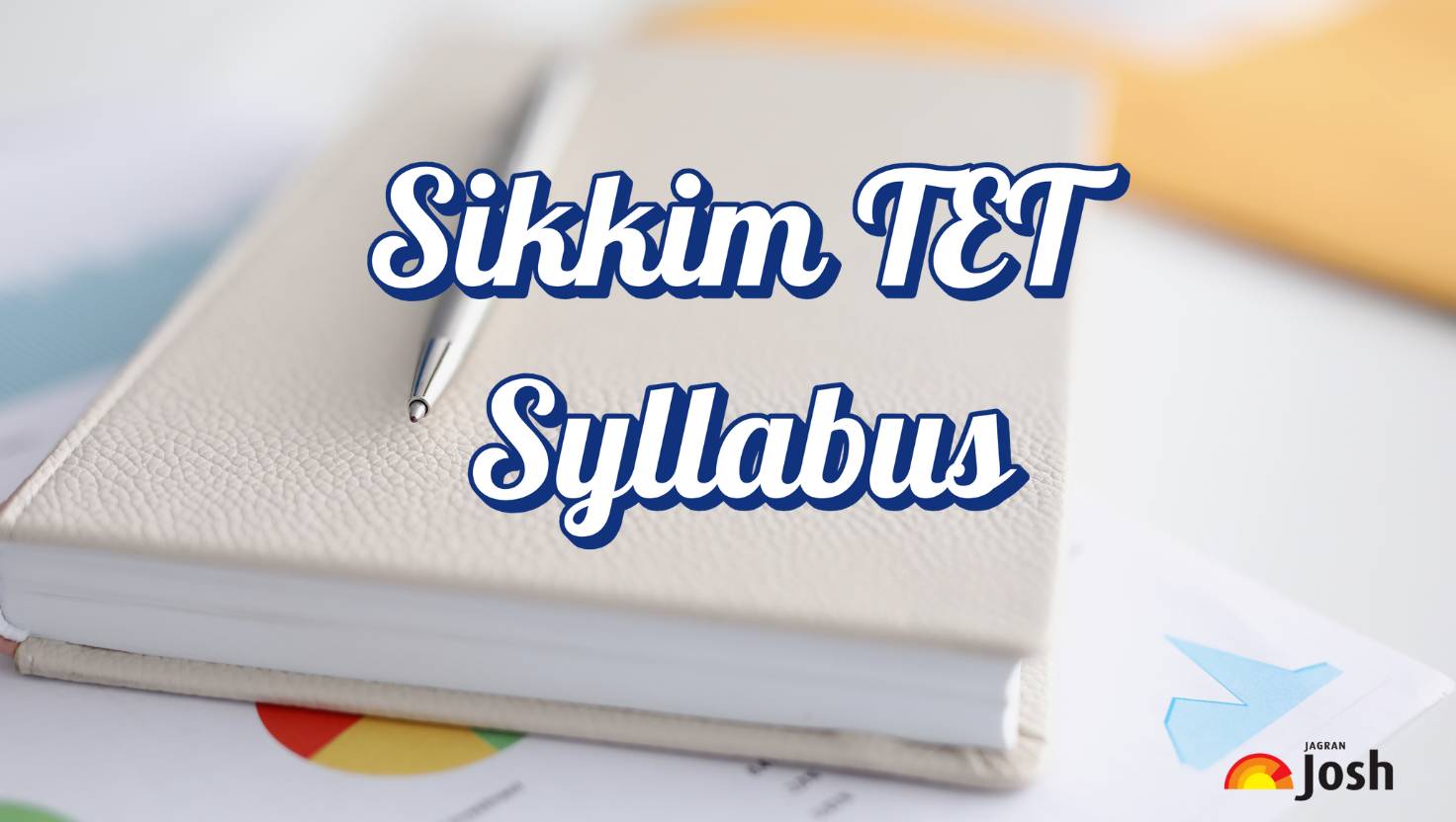 Sikkim TET Syllabus 2025: Exam Pattern and Subject-Wise Important Topics, Download PDF