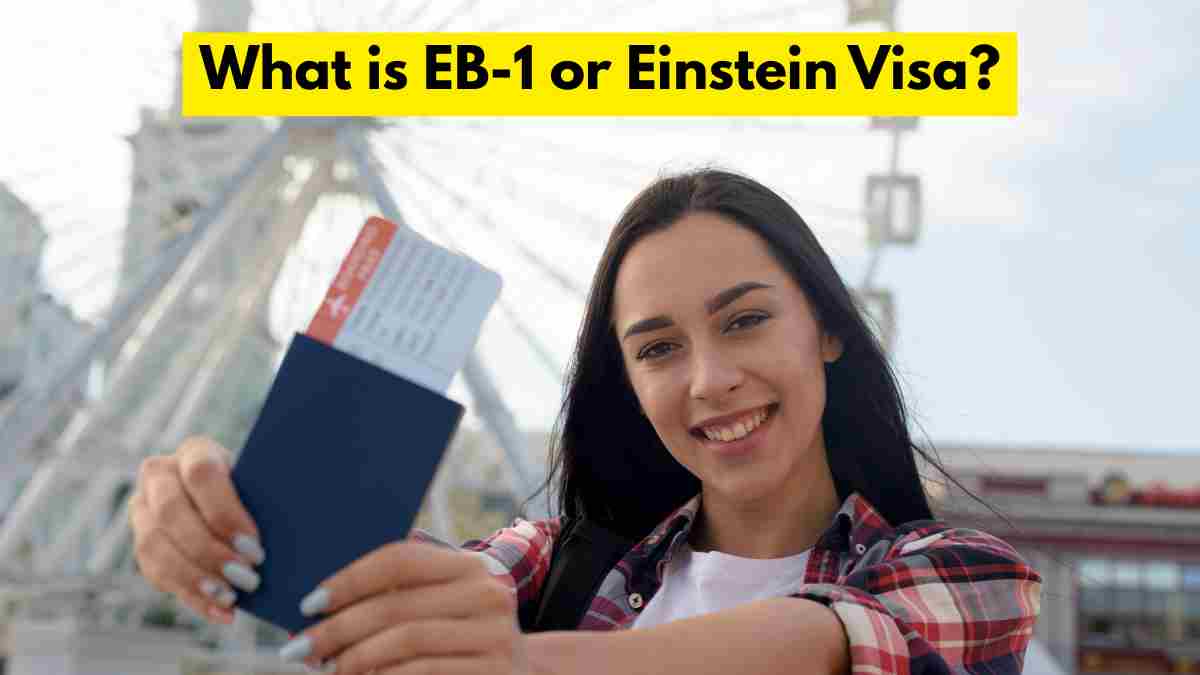 What is EB-1 or Einstein Visa? Check Eligibility, Advantages, and More