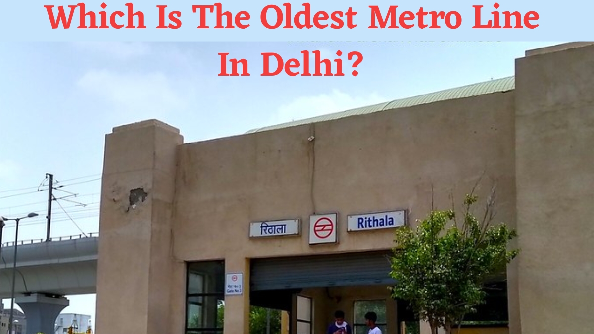 Which Is The Oldest Metro Line In Delhi? Check All Details Here