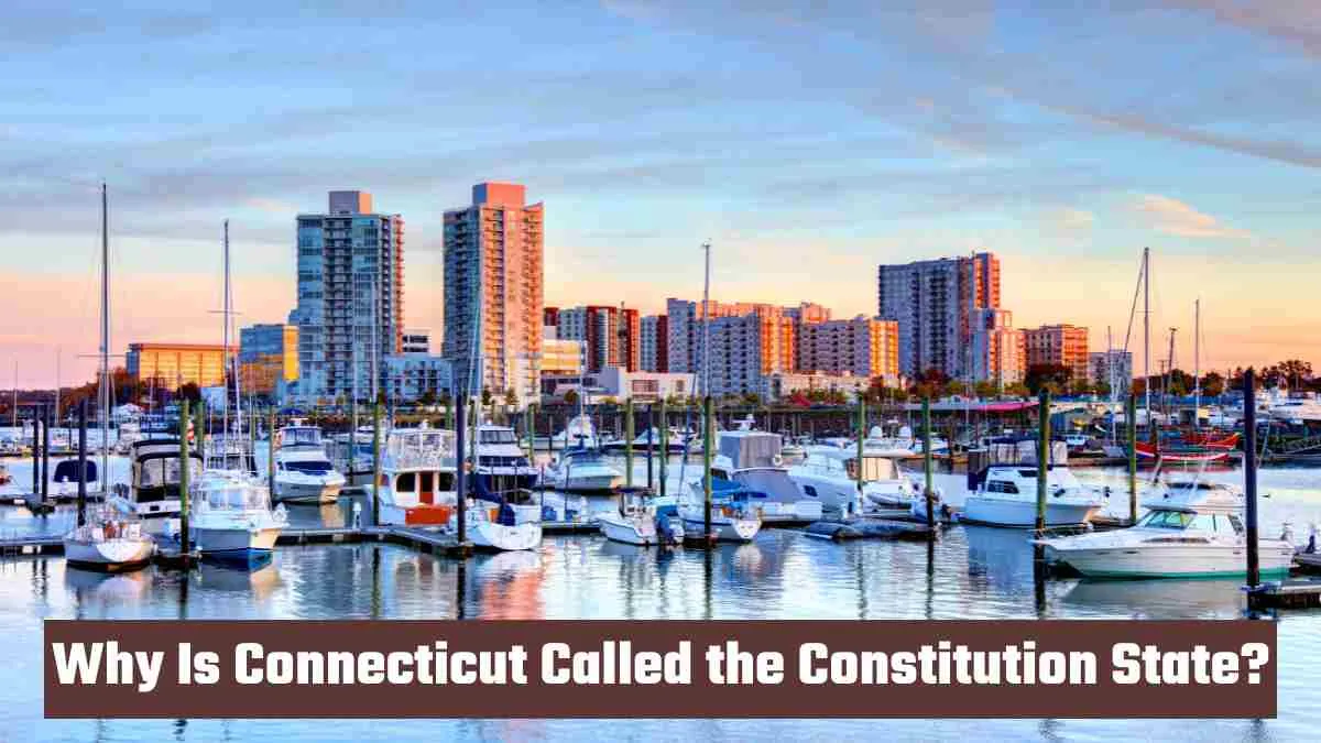 Why Is Connecticut Called the Constitution State? Know the History, Significance, and Reason Behind the Title