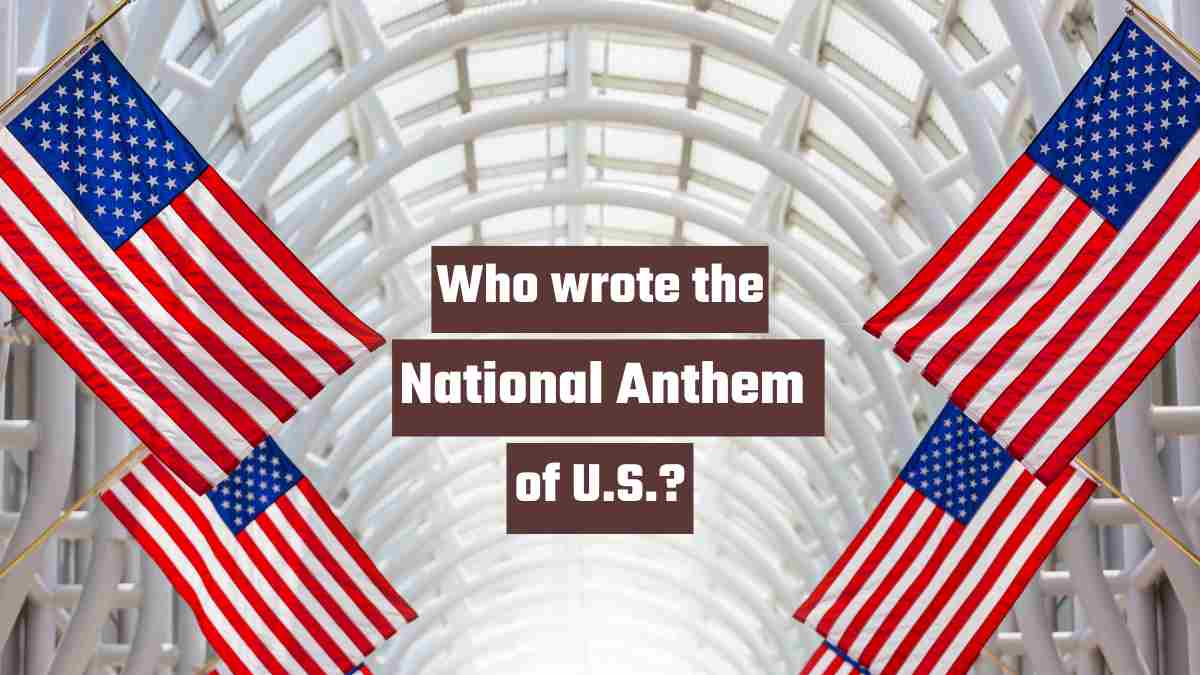 Who Wrote the U.S. National Anthem? Check Name, History, Significance, and Fascinating Facts