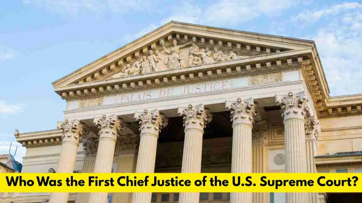 Who Was the First Chief Justice of the U.S. Supreme Court?