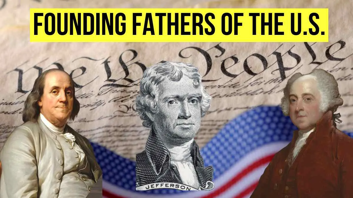 Who were the Founding Fathers of the U.S.?