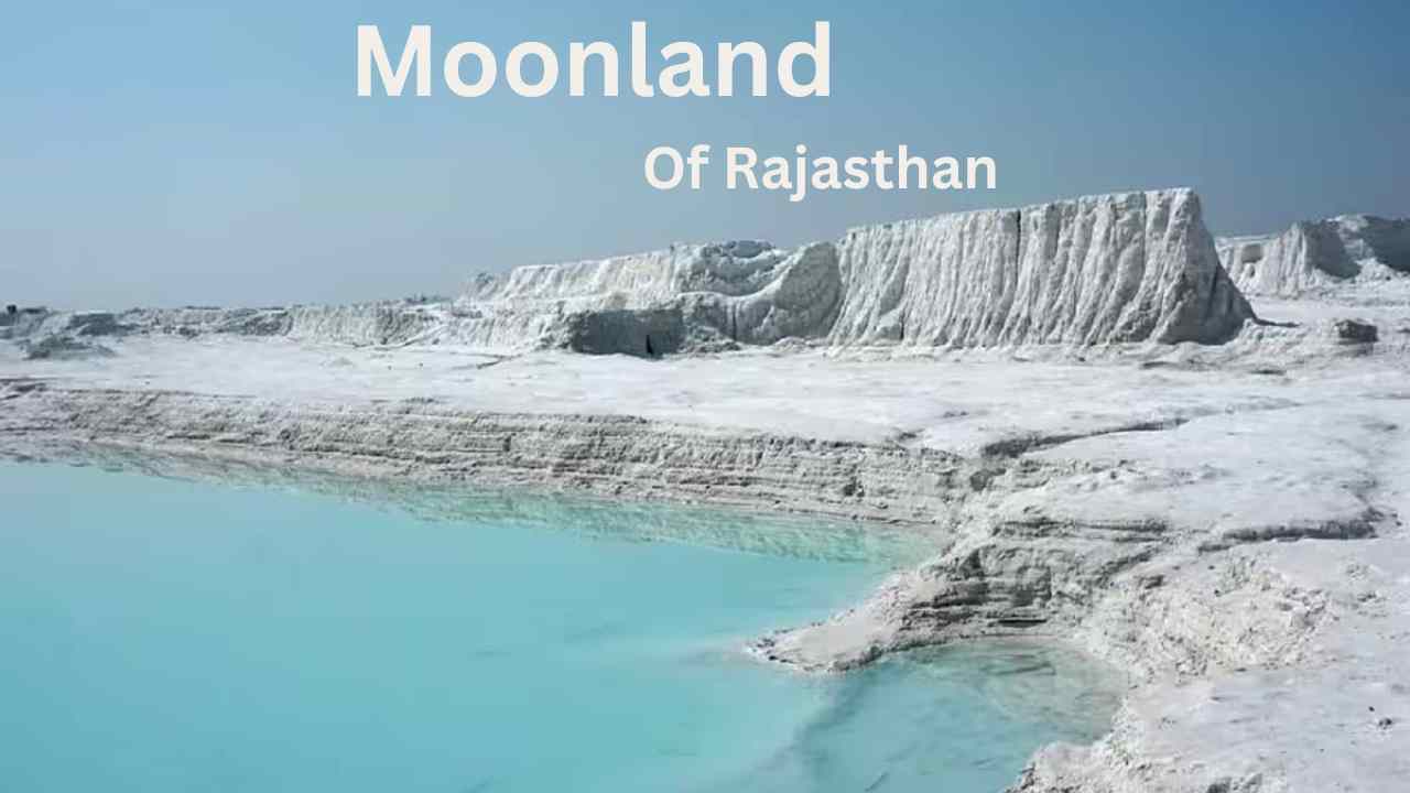 राजस्थान में Moonland किस शहर को कहा जाता है?
