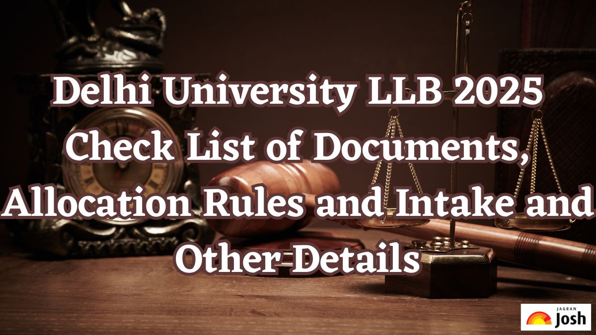 Delhi University LLB 2025: Check List of Documents, Allocation Rules and Intake and Other Details
