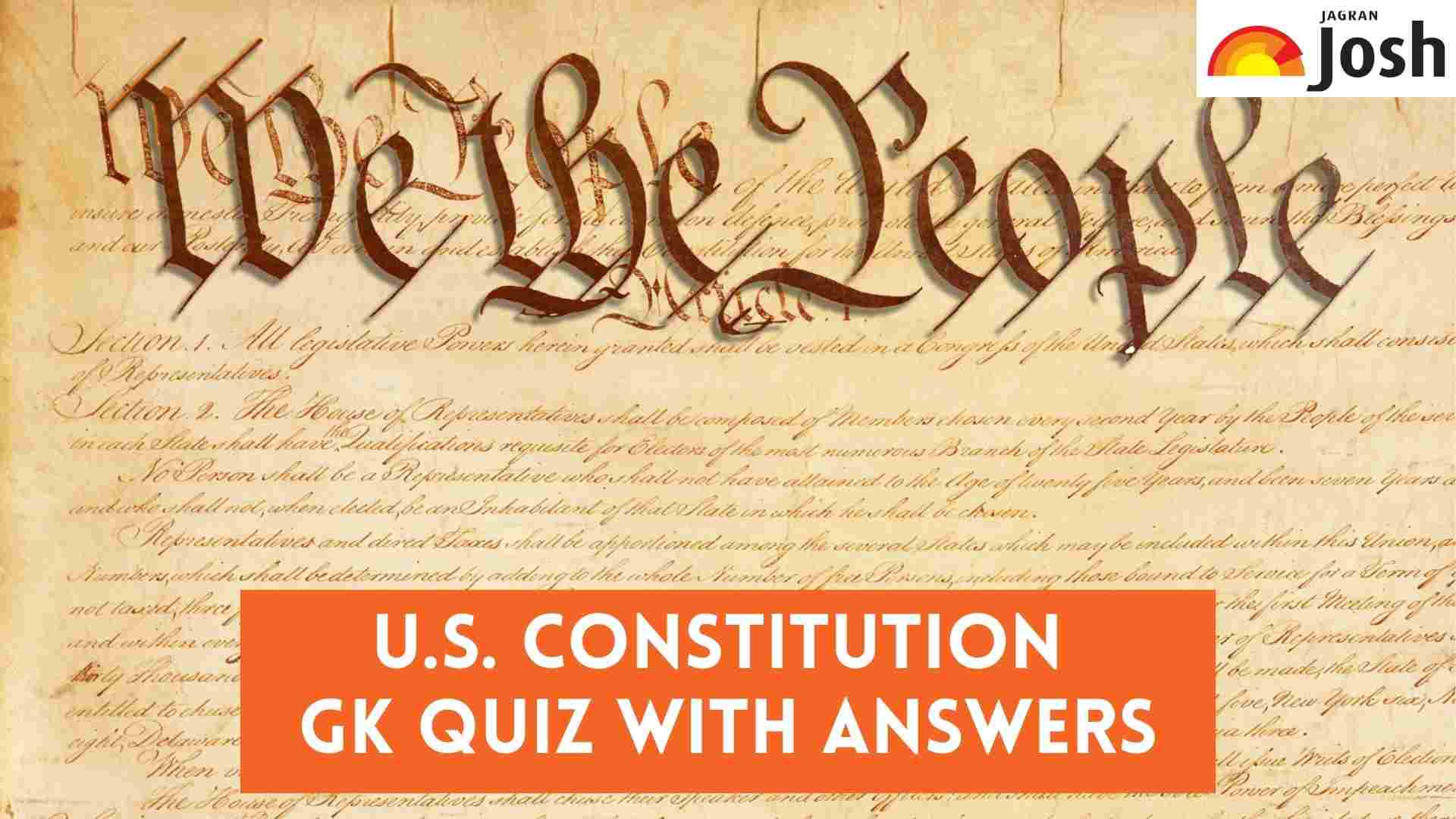 GK Quiz on U.S. Constitution with Answers