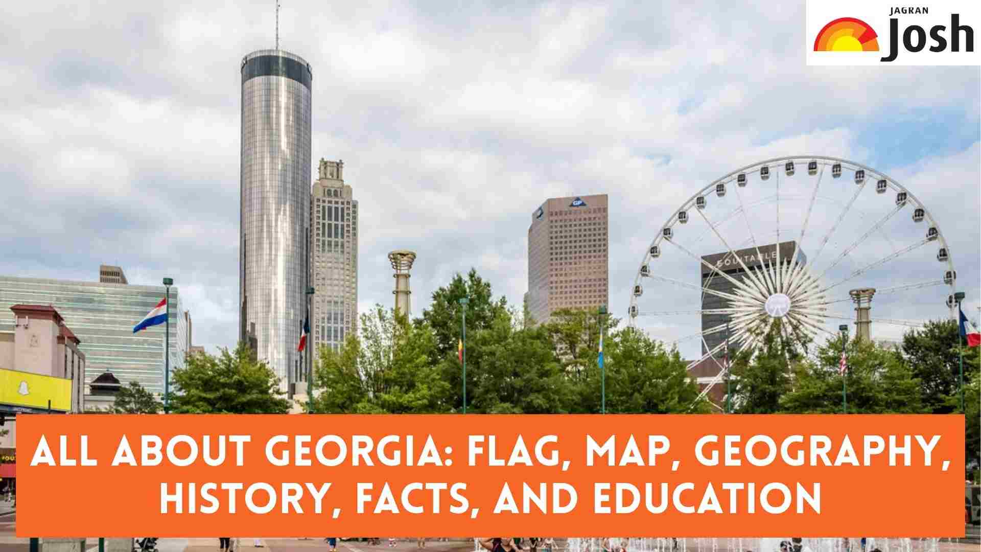 All About Georgia: Flag, Map, Geography, History, Facts, and Education