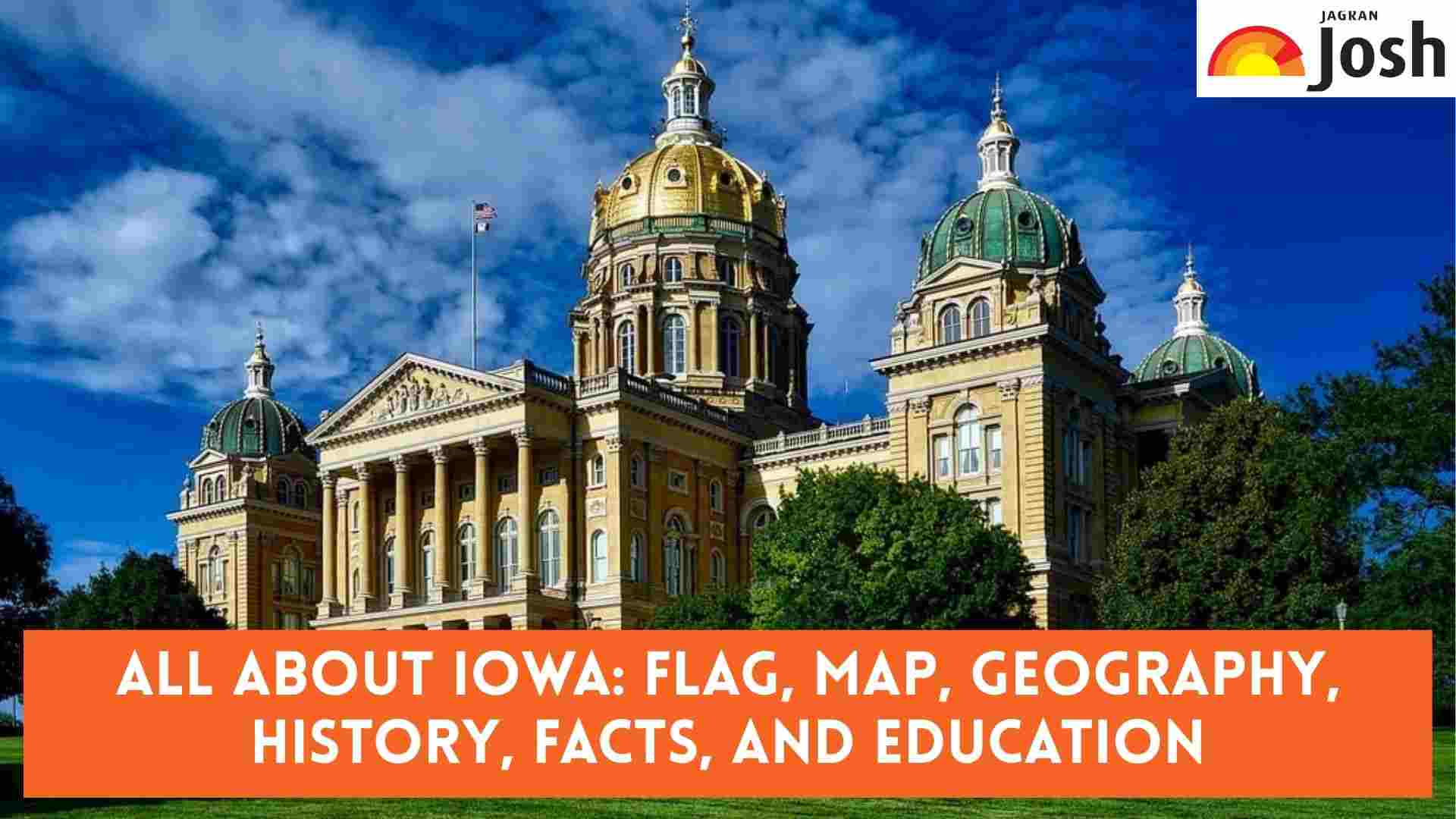 All About Iowa: Flag, Map, Geography, History, Facts, and Education