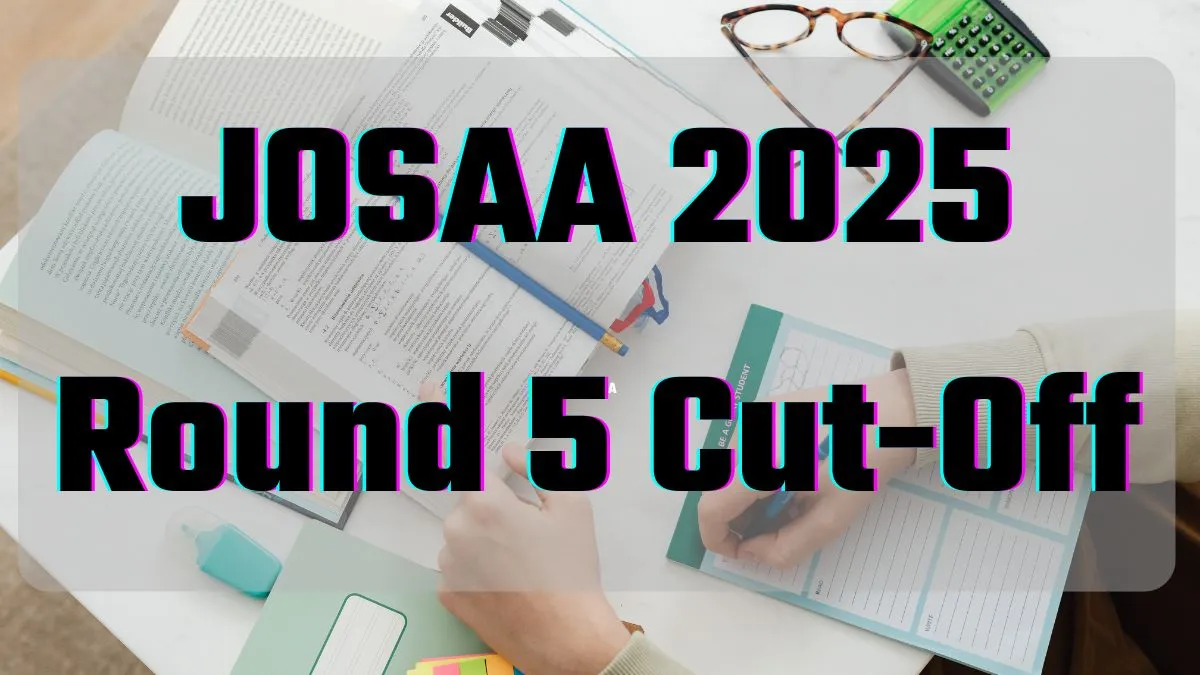 JOSAA 2025 Round 5 Cut Of