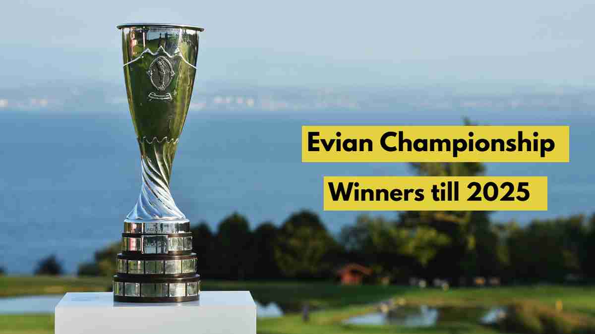 What is the Evian Championship? Check the Full List of Winners Till 2025