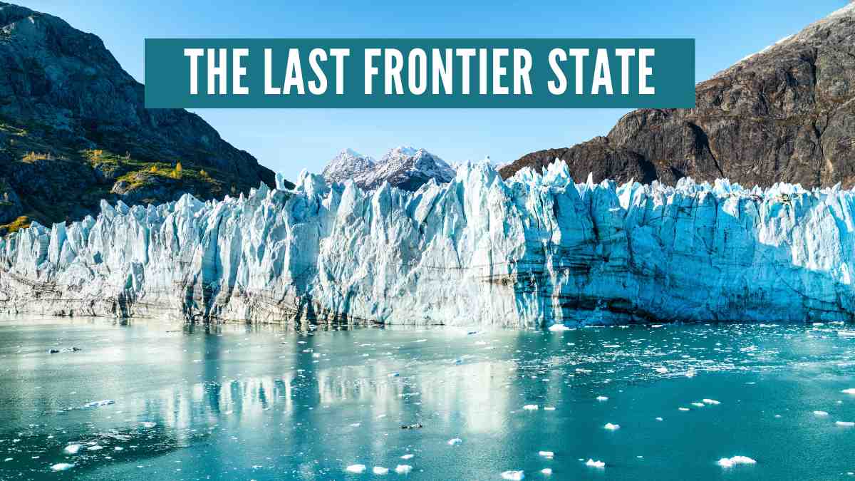 Which U.S. State is Called The Last Frontier State and Why?
