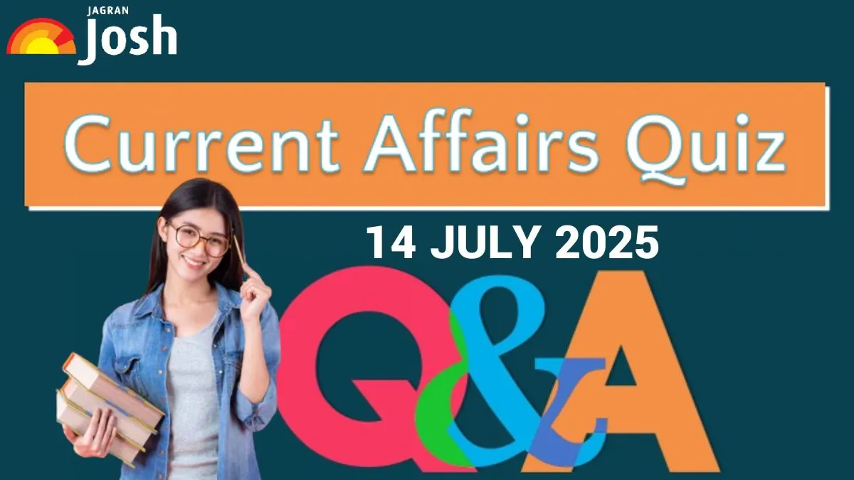 Current Affairs Quiz July 14, 2025