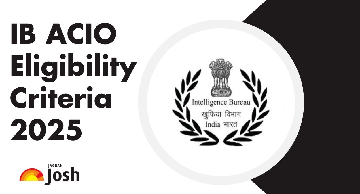 IB ACIO Eligibility Criteria 2025: Check Educational Qualifications, Age Limits, Nationality, and Other Requirements