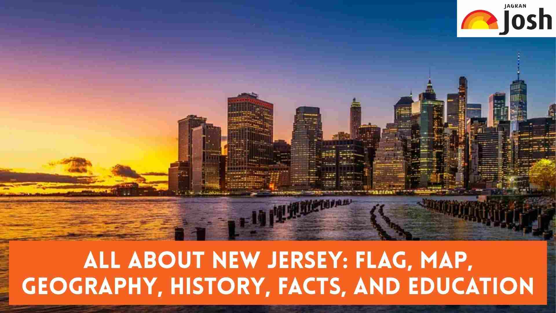 All About New Jersey: Flag, Map, Geography, History, Facts, and Education