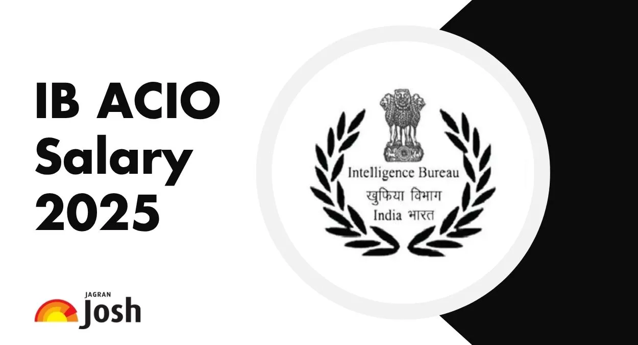 IB ACIO Salary 2025: In-Hand Salary, Perks, Job Profile, and Career Growth