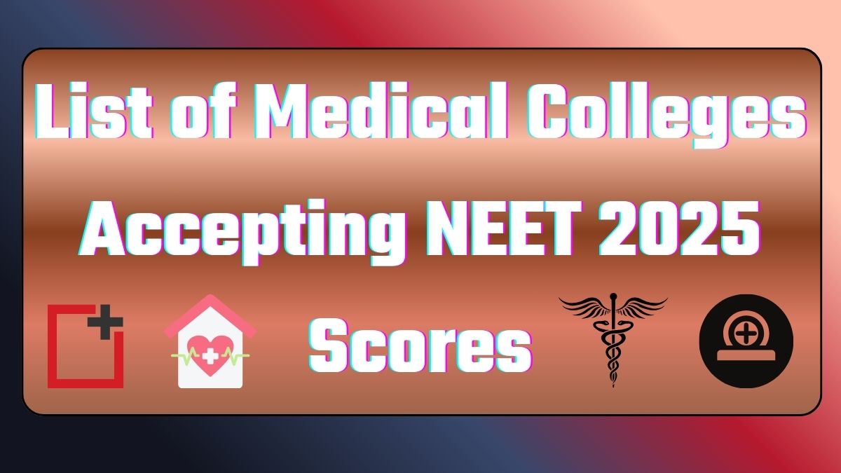 List of Medical Colleges Accepting NEET 2025 Scores