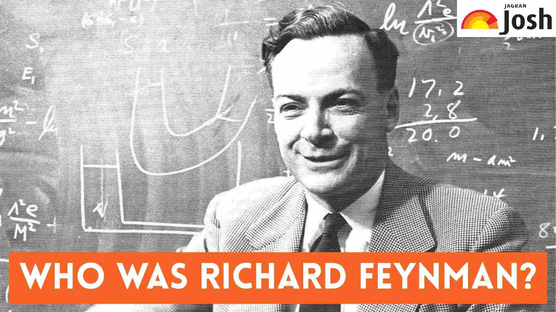 Who was Richard Feynman? Check His Early Life, Career and Achievements
