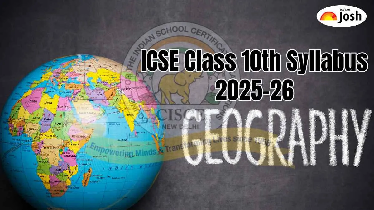 ICSE Geography Syllabus 2025-26 for Class 10th Board Exam