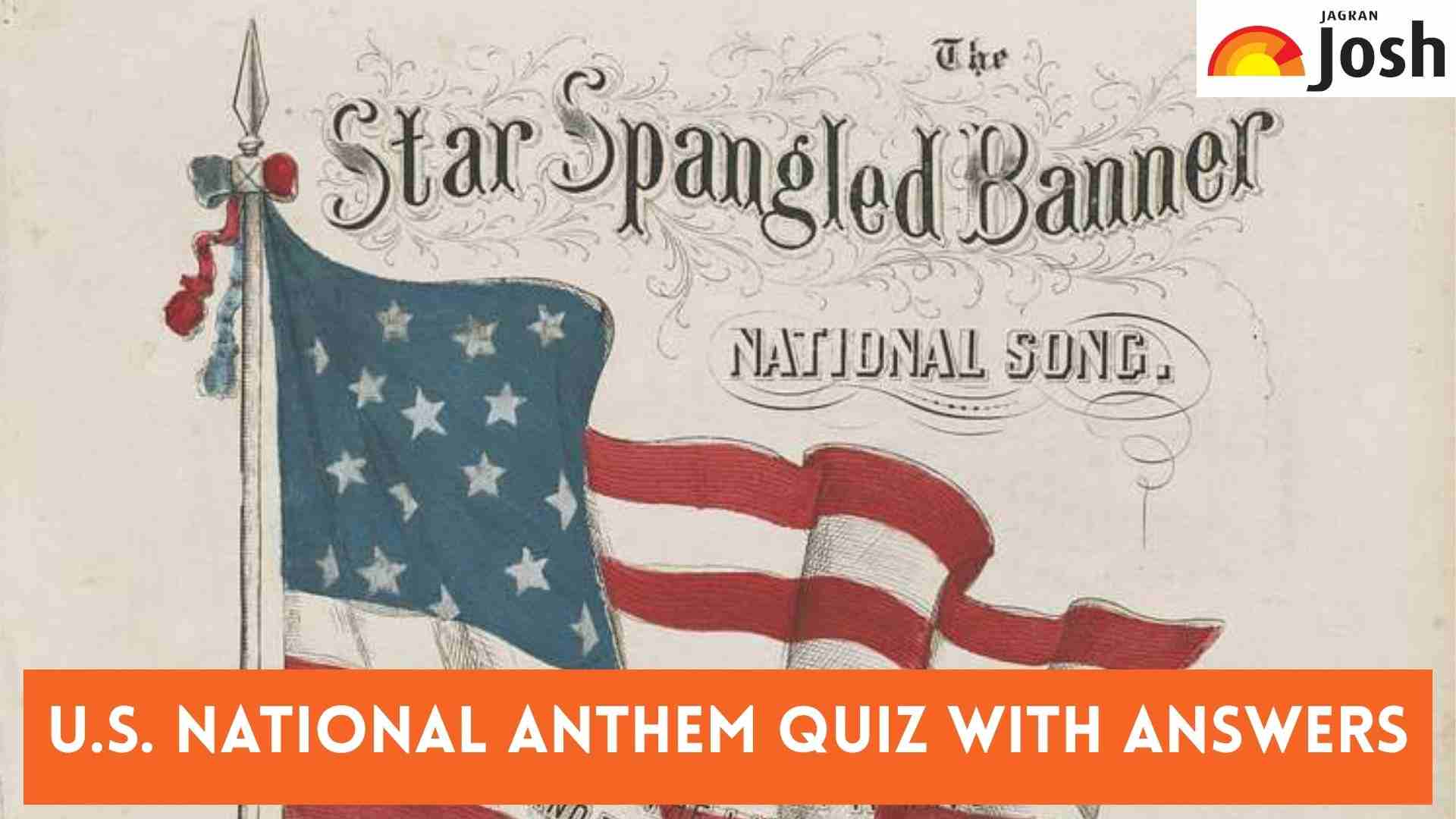 How well do you know the U.S. National Anthem? Check Quiz Questions and Answers with Facts