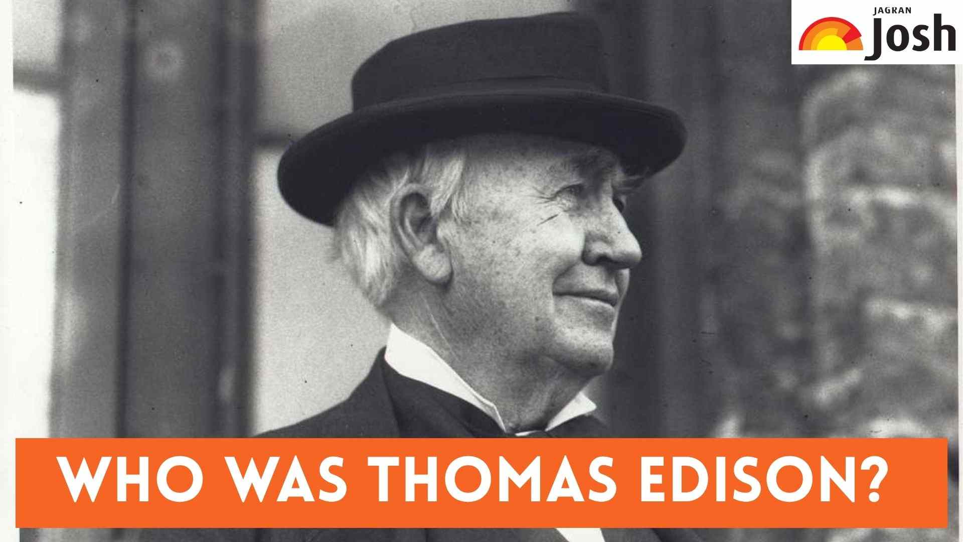 Who was Thomas Edison? Check his Early Life, Career and Inventions