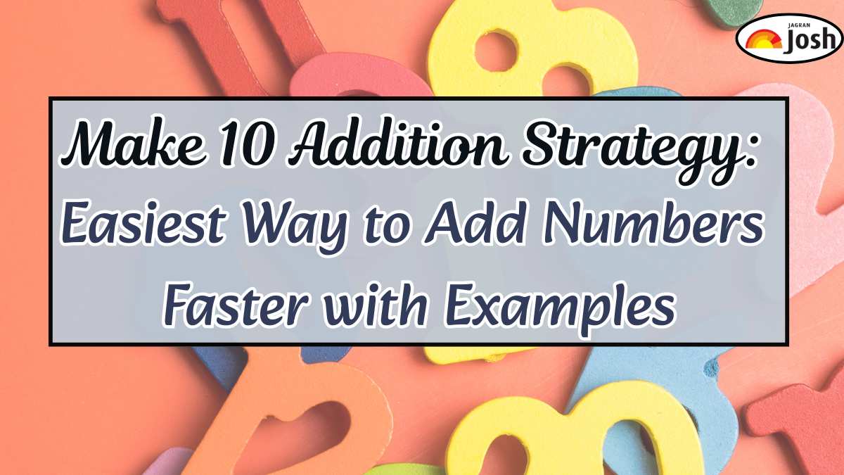 Make 10 Addition Strategy: Easiest Way to Add Numbers Faster with Examples