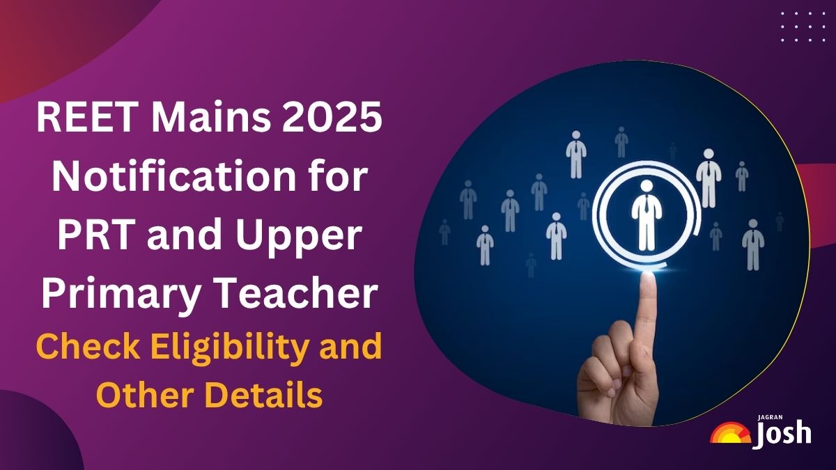 REET Mains 2025 Notification OUT for 7759 Posts of PRT and Upper Primary Teacher, Check Eligibility  and Other Details