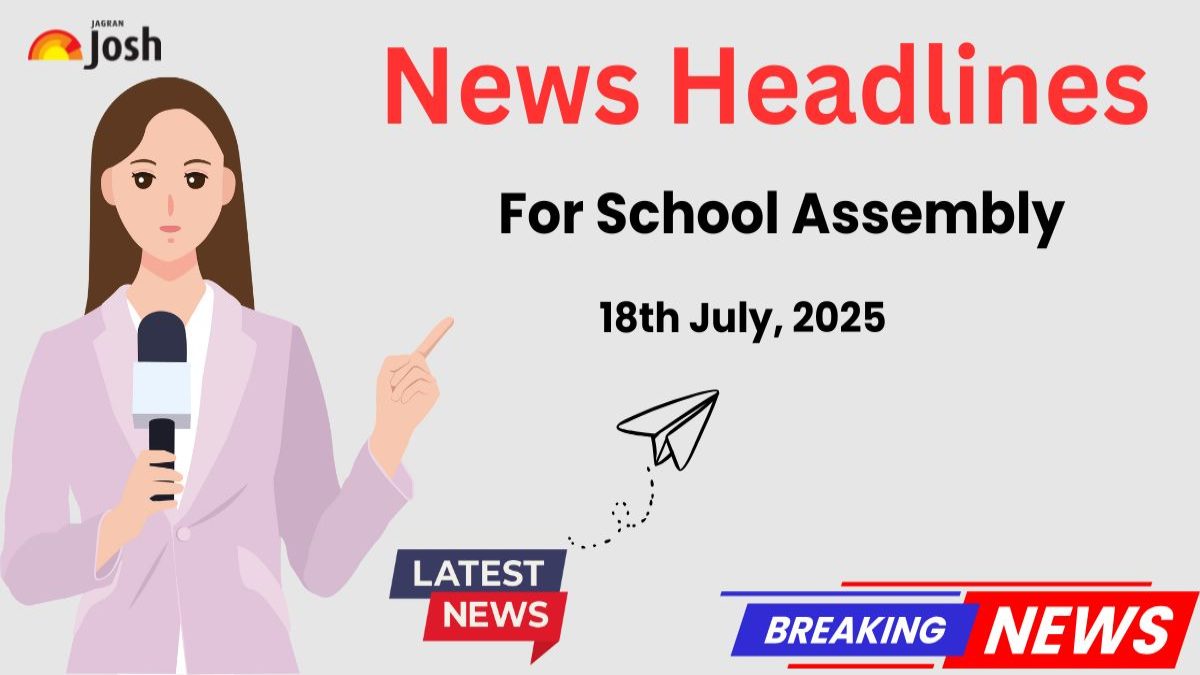 School Assembly News headlines Today 18th July, 2025: Akash Prime Successfully Tested: Air Defence Trial Held At 15,000 ft In Ladakh, Get Important News Updates Here
