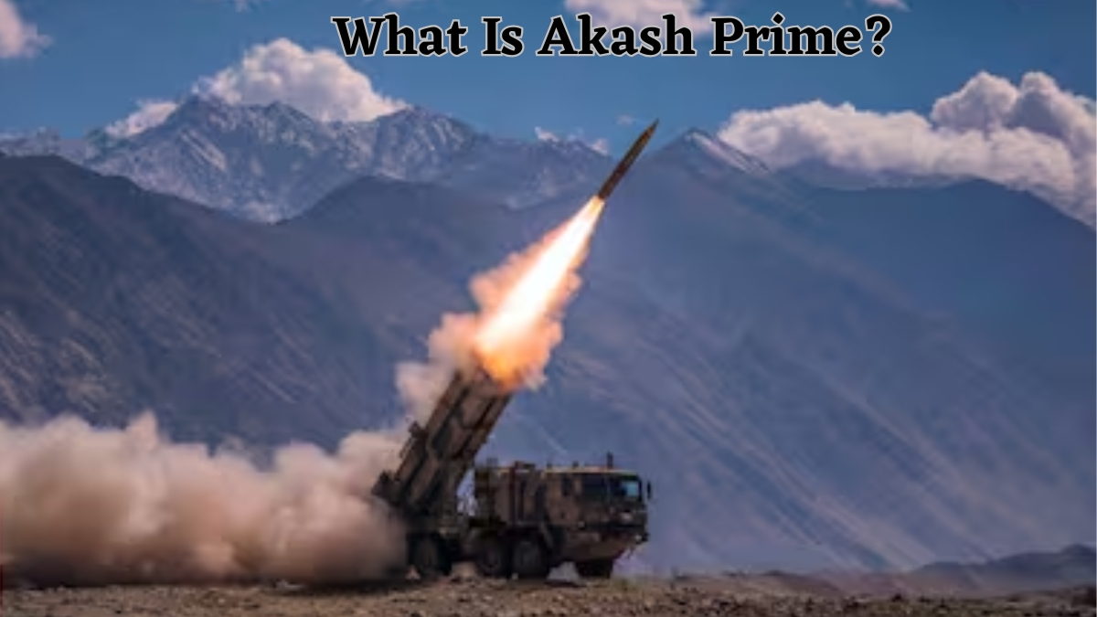 What Is Akash Prime? Know All About India’s Latest Air Defence System