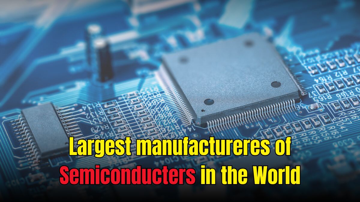 Largest manufactureres of Semiconducters in the World: Country-wise List