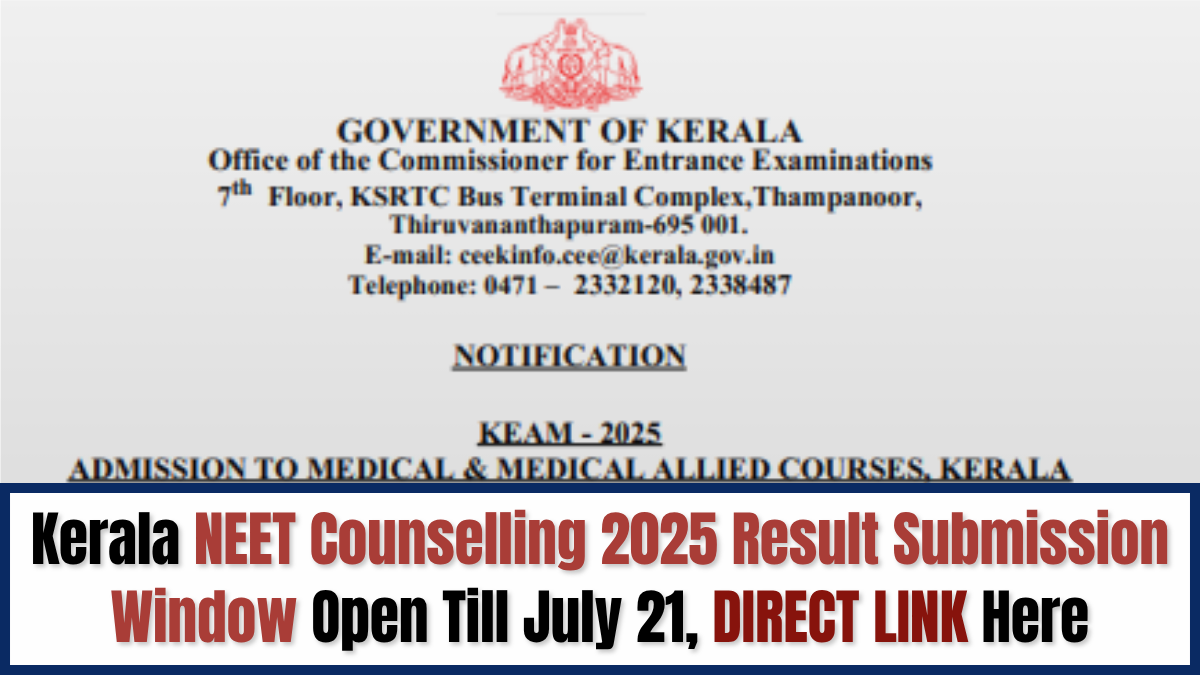 Kerala NEET Counselling 2025: CEE Opens Result Submission Window Open Till July 21 at cee.kerala.gov.in