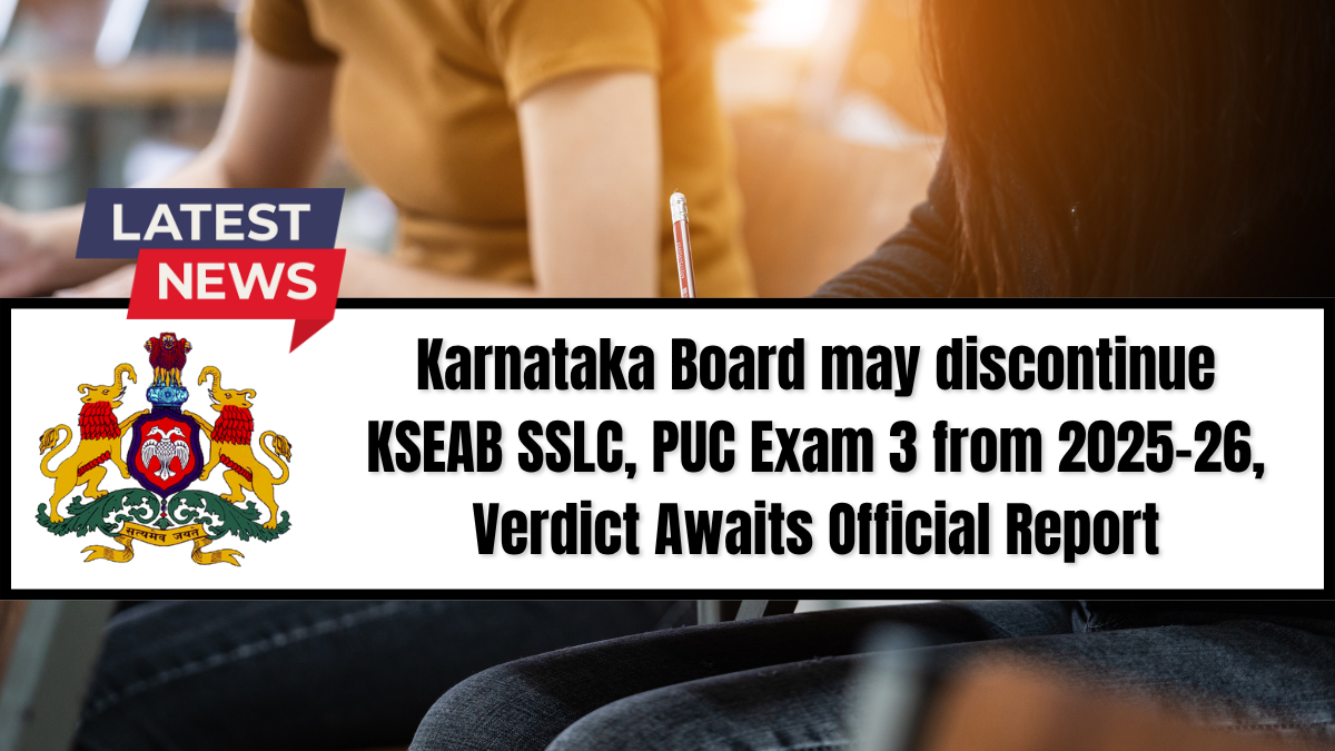 Karnataka SSLC-PUC Exam 2025: KSEAB May Discontinue 3rd Attempt for SSLC, PUC from 2025–26
