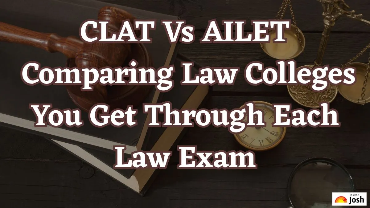 CLAT Vs AILET Comparing Law Colleges You Get Through Each Law Exam