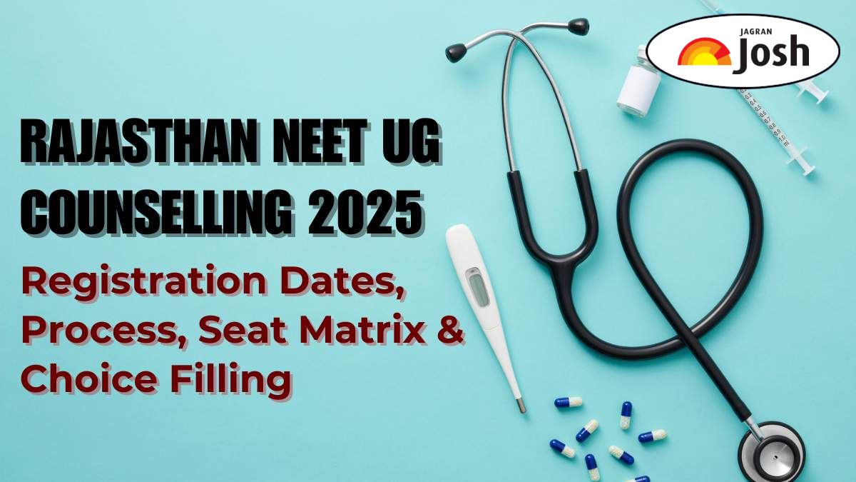 Rajasthan NEET UG Counselling 2025: Registration Dates, Process, Seat Matrix and Choice Filling