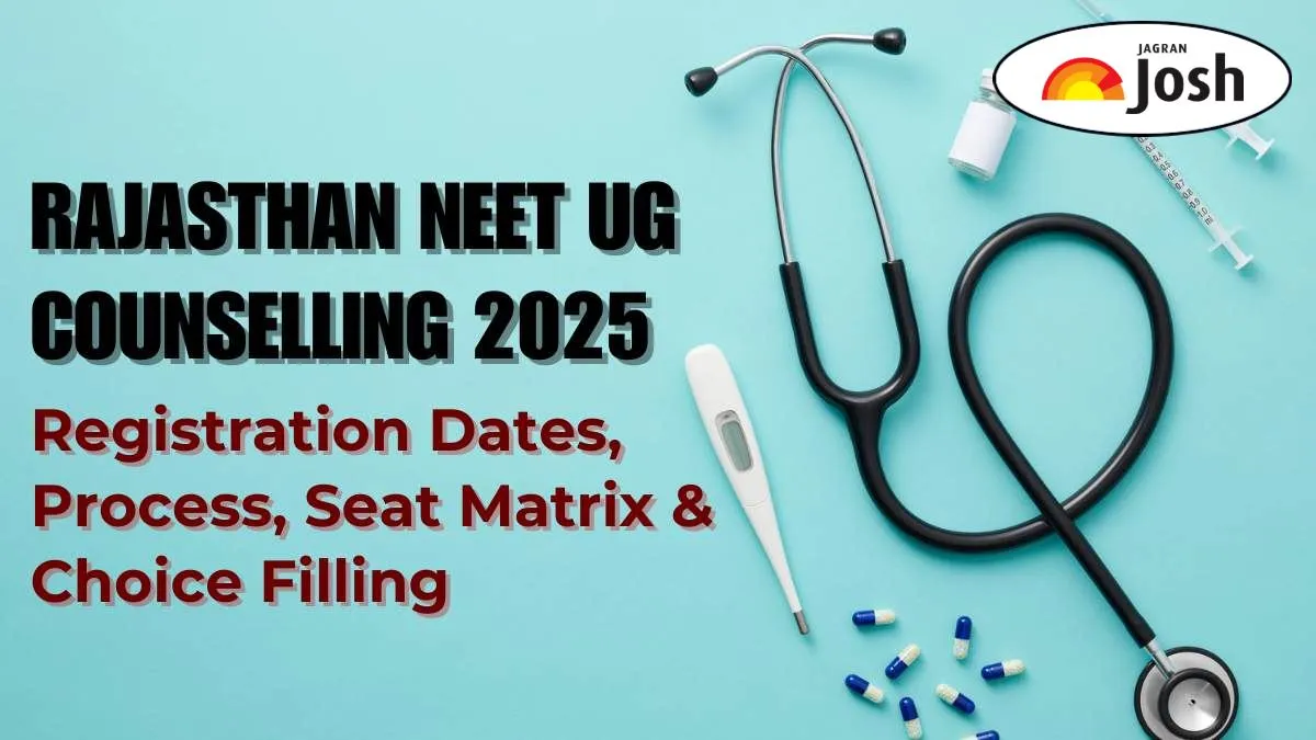 Check Rajasthan NEET UG Counselling 2025 Registration Dates, Process, Seat Matrix & Important Details