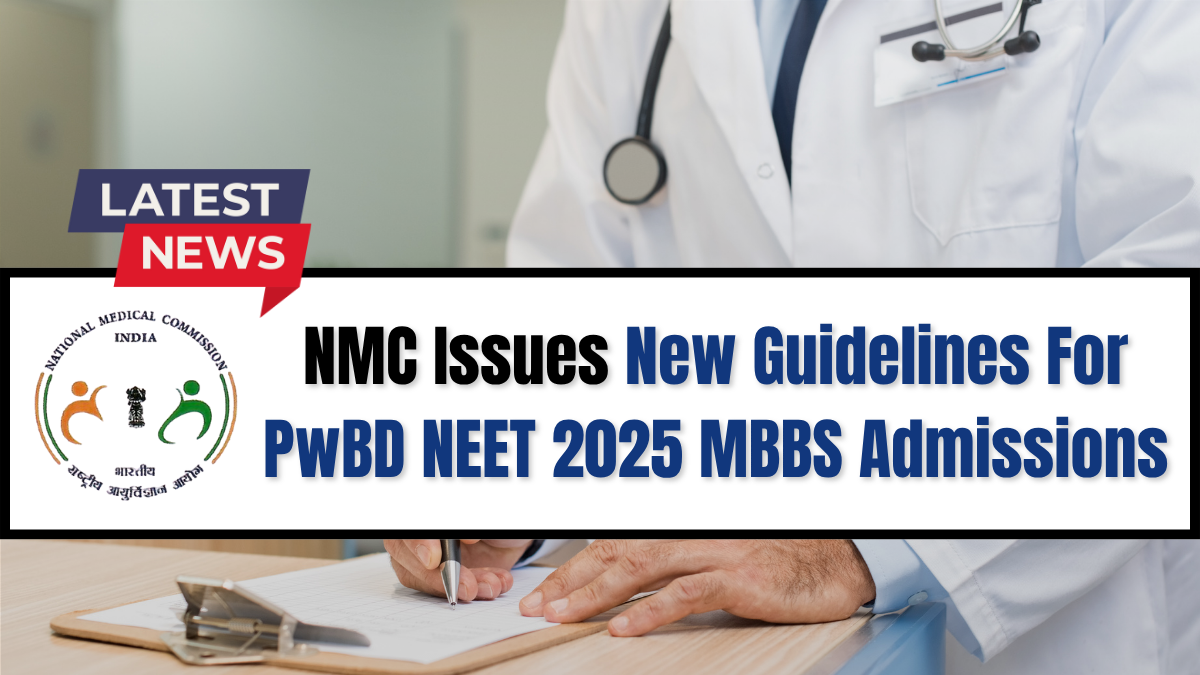 NMC issues new guidelines for PwBD candidates via NEET 2025 MBBS admissions.