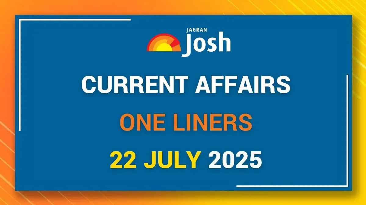 Current Affairs One Liners 22 July 2025