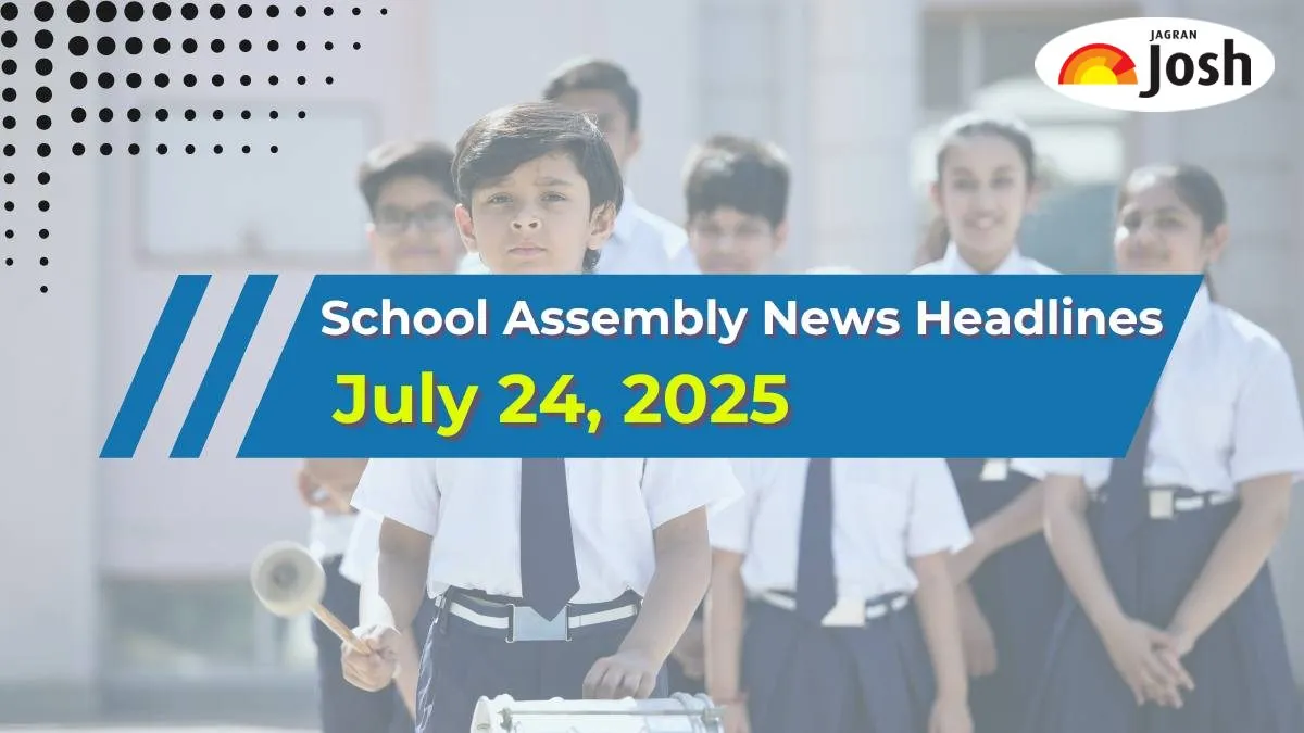 Check National and Internals News Headlines for Morning School Assembly on July 24 (Thursday)
